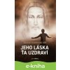 E-kniha Jeho láska ťa uzdraví - Dominik Chmielewski E-kniha Jeho láska ťa uzdraví - Dominik Chmielewski