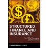 Structured Finance and Insurance - The ART of Managing Capital and Risk (C L Culp)(Pevná) Structured Finance and Insurance - The ART of Managing Capital and Risk (C L Culp)(Pevná)