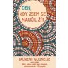 Den, kdy jsem se naučil žít - Gounelle Laurent Den, kdy jsem se naučil žít - Gounelle Laurent