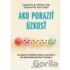 Ako poraziť úzkosť - Catherine M.Pittman Ako poraziť úzkosť - Catherine M.Pittman