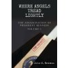 Where Angels Tread Lightly, The Assassination of President Kennedy V Where Angels Tread Lightly, The Assassination of President Kennedy V