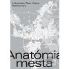 Anatómia mesta (Elena Alexy) Anatómia mesta (Elena Alexy)