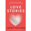 Love Stories (Trent Dalton)(Brožovaná) Love Stories (Trent Dalton)(Brožovaná)