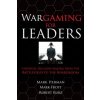 Wargaming for Leaders: Strategic Decision Making from the Battlefield to the Boardroom (Mark L Herman)(Pevná) Wargaming for Leaders: Strategic Decision Making from the Battlefield to the Boardroom (Mark L Herman)(Pevná)