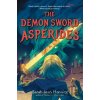 The Demon Sword Asperides - Sarah Jean Horwitz The Demon Sword Asperides - Sarah Jean Horwitz