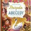 Príroda z abecedy - Ivona Ďuričová, Adrián Macho (ilustrátor) Príroda z abecedy - Ivona Ďuričová, Adrián Macho (ilustrátor)