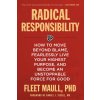 Radical Responsibility: How to Move Beyond Blame, Fearlessly Live Your Highest Purpose, and Become an Unstoppable Force for Good (Maull,Fleet,Ph.D.)(Brožovaná) Radical Responsibility: How to Move Beyond Blame, Fearlessly Live Your Highest Purpose, and Become an Unstoppable Force for Good (Maull,Fleet,Ph.D.)(Brožovaná)
