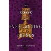The Book of Everlasting Things (Malhotra,Aanchal)(Brožovaná) The Book of Everlasting Things (Malhotra,Aanchal)(Brožovaná)