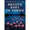 Nechte svět za sebou - Alam Rumaan Nechte svět za sebou - Alam Rumaan
