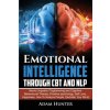 Emotional Intelligence Through CBT and NLP (Adam Hunter)(Brožovaná) Emotional Intelligence Through CBT and NLP (Adam Hunter)(Brožovaná)