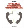 Storia della comunicazione telefonica italiana (Danilo Tomassini)(Brožovaná) Storia della comunicazione telefonica italiana (Danilo Tomassini)(Brožovaná)