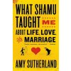 What Shamu Taught Me About Life, Love, and Marriage (Amy Sutherland)(Brožovaná) What Shamu Taught Me About Life, Love, and Marriage (Amy Sutherland)(Brožovaná)