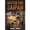 Battle for Saipan (Daniel Wrinn)(Brožovaná) Battle for Saipan (Daniel Wrinn)(Brožovaná)