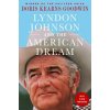 Lyndon Johnson and the American Dream: The Most Revealing Portrait of a President and Presidential Power Ever Written Lyndon Johnson and the American Dream: The Most Revealing Portrait of a President and Presidential Power Ever Written