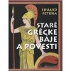 Staré grécke báje a povesti - Petiška Eduard Staré grécke báje a povesti - Petiška Eduard