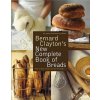 Bernard Claytons New Complete Book of Breads Clayton Bernard Paperback