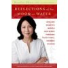 Reflections of the Moon on Water: Healing Women's Bodies and Minds through Traditional Chinese Wisdom Reflections of the Moon on Water: Healing Women's Bodies and Minds through Traditional Chinese Wisdom