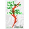 Když nám bylo míň - Oliver Lovrenski Když nám bylo míň - Oliver Lovrenski