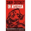 On Mysticism - Simon Critchley On Mysticism - Simon Critchley