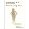 What If Fungi Win? (Arturo Casadevall,Stephanie Desmon)(Brožovaná) What If Fungi Win? (Arturo Casadevall,Stephanie Desmon)(Brožovaná)