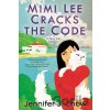 Mimi Lee Cracks the Code - Jennifer J. Chow Mimi Lee Cracks the Code - Jennifer J. Chow