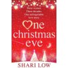 One Christmas Eve (Shari Low)(Brožovaná) One Christmas Eve (Shari Low)(Brožovaná)