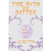 Time, Myth and Matter Time, Myth and Matter