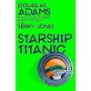 Starship Titanic - Adams Douglas, Terry Jones Starship Titanic - Adams Douglas, Terry Jones
