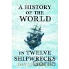 A History of the World in Twelve Shipwrecks - Gibbins David A History of the World in Twelve Shipwrecks - Gibbins David