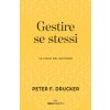 Gestire se stessi. Le chiavi del successo Gestire se stessi. Le chiavi del successo