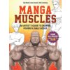 Manga Muscles: How to Draw All Builds from Lean to Jacked Manga Muscles: How to Draw All Builds from Lean to Jacked