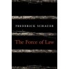 Force of Law (Frederick Schauer)(Pevná) Force of Law (Frederick Schauer)(Pevná)