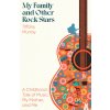 My Family and Other Rock Stars (Tiffany Murray)(Pevná) My Family and Other Rock Stars (Tiffany Murray)(Pevná)