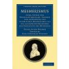 Mesmerismus (Franz Anton MesmerKarl Christian Wolfart)(Brožovaná) Mesmerismus (Franz Anton MesmerKarl Christian Wolfart)(Brožovaná)