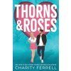 Thorns and Roses (Charity Ferrell)(Brožovaná) Thorns and Roses (Charity Ferrell)(Brožovaná)