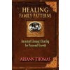 Healing Family Patterns (Ariann Thomas)(Brožovaná) Healing Family Patterns (Ariann Thomas)(Brožovaná)