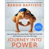 Journey Into Power: How to Sculpt Your Ideal Body, Free Your True Self, and Transform Your Life with Yoga (Baron Baptiste)(Brožovaná) Journey Into Power: How to Sculpt Your Ideal Body, Free Your True Self, and Transform Your Life with Yoga (Baron Baptiste)(Brožovaná)