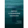 Kapitoly z literárněvědné tematologie - Petr Komenda, Richard Změlík Kapitoly z literárněvědné tematologie - Petr Komenda, Richard Změlík