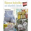 Šijeme kabelky ze zbytků látek - Debbie Shore Šijeme kabelky ze zbytků látek - Debbie Shore