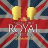 Various: Music For A Royal Wedding 2018 - CD Various: Music For A Royal Wedding 2018 - CD