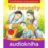 Tri nevesty - Z rozprávky do rozprávky Tri nevesty - Z rozprávky do rozprávky