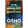 Žijte, jako by nebyla minulost ani budoucnost - Osho Žijte, jako by nebyla minulost ani budoucnost - Osho