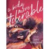 A Body More Tolerable (jaye simpson)(Brožovaná) A Body More Tolerable (jaye simpson)(Brožovaná)