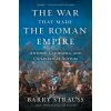 War That Made the Roman Empire War That Made the Roman Empire