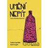 Umění nepít - René Kujan, Dušan Randák Umění nepít - René Kujan, Dušan Randák