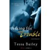 Asking for Trouble (Tessa Bailey)(Brožovaná) Asking for Trouble (Tessa Bailey)(Brožovaná)