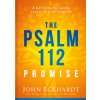 The Psalm 112 Promise: 8 Keys to Becoming Stable and Prosperous (John Eckhardt)(Pevná) The Psalm 112 Promise: 8 Keys to Becoming Stable and Prosperous (John Eckhardt)(Pevná)