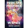 Pride and Prejudice in Space Pride and Prejudice in Space