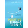 Positive Tipping Points Positive Tipping Points