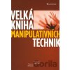 Velká kniha manipulativních technik - Andreas Edmüller, Thomas Wilhelm Velká kniha manipulativních technik - Andreas Edmüller, Thomas Wilhelm